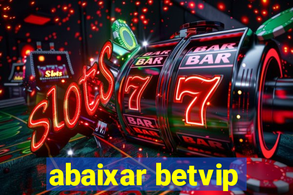 abaixar betvip